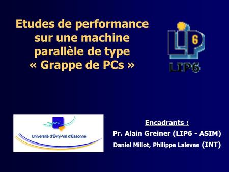 Pr. Alain Greiner (LIP6 - ASIM) Daniel Millot, Philippe Lalevee (INT)