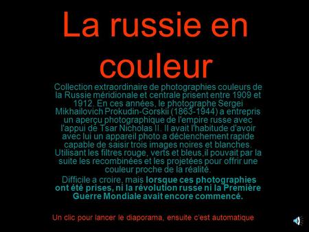 La russie en couleur Collection extraordinaire de photographies couleurs de la Russie méridionale et centrale prisent entre 1909 et 1912. En ces années,