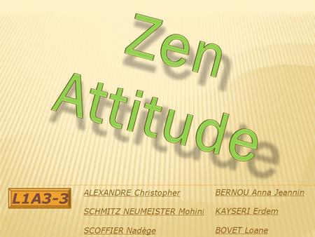 Zen Attitude L1A3-3 ALEXANDRE Christopher BERNOU Anna Jeannin