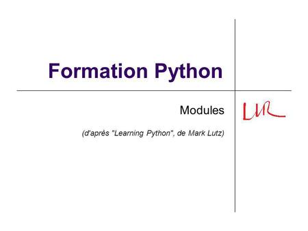 Formation Python Modules (d'après Learning Python, de Mark Lutz)