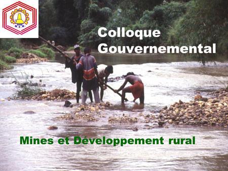 Colloque Gouvernemental Mines et Développement rural.
