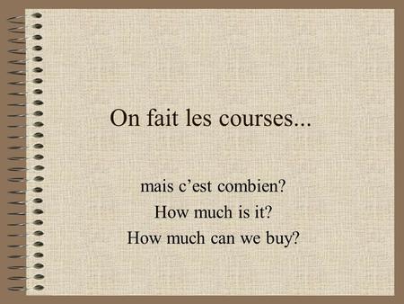 On fait les courses... mais cest combien? How much is it? How much can we buy?