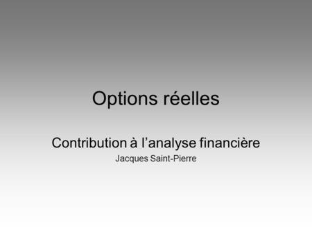 Options réelles Contribution à lanalyse financière Jacques Saint-Pierre.
