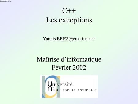 Page de garde C++ Les exceptions Maîtrise dinformatique Février 2002.