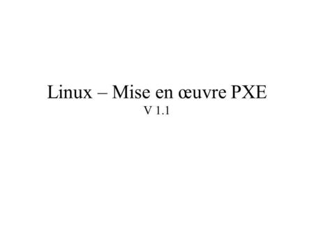Linux – Mise en œuvre PXE V 1.1