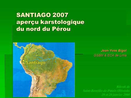 SANTIAGO 2007 aperçu karstologique du nord du Pérou