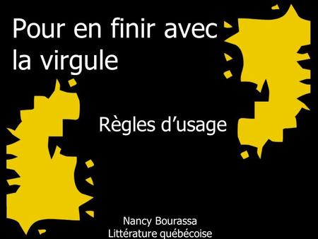 Nancy Bourassa Littérature québécoise Pour en finir avec la virgule Règles dusage.