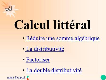 Calcul littéral Réduire une somme algébrique La distributivité