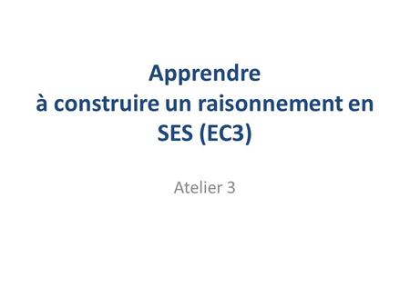 Apprendre à construire un raisonnement en SES (EC3)
