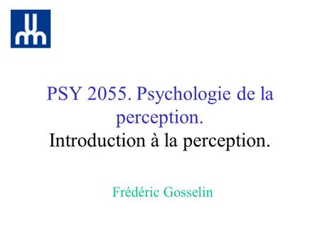 PSY Psychologie de la perception. Introduction à la perception.