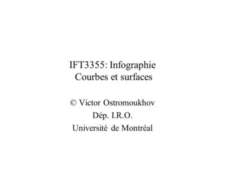 IFT3355: Infographie Courbes et surfaces
