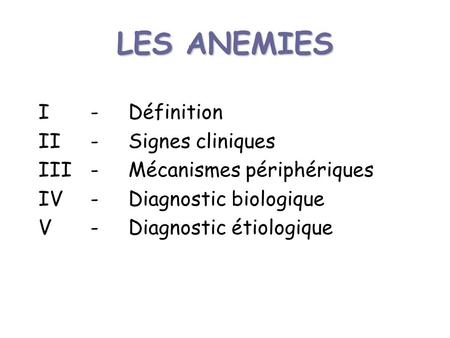LES ANEMIES I - Définition II - Signes cliniques