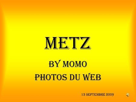 METZ By Momo Photos du Web 13 Septembre 2009.