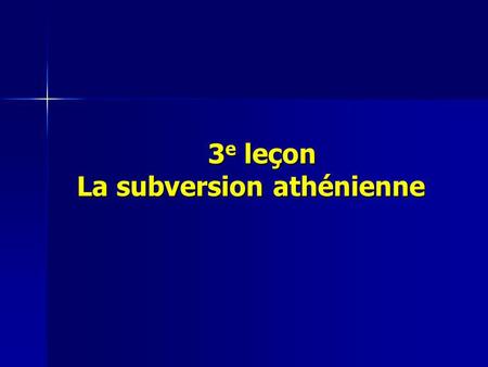 3e leçon La subversion athénienne.