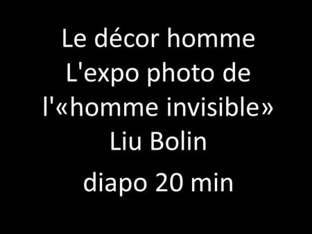 Le décor homme L'expo photo de l'«homme invisible» Liu Bolin diapo 20 min.