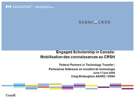 Social Sciences and Humanities Research Council of Canada Conseil de recherches en sciences humaines du Canada Engaged Scholarship in Canada: Mobilisation.