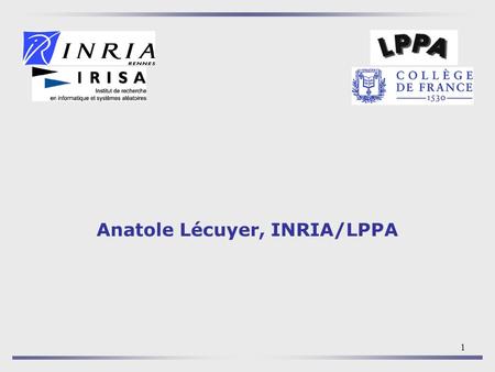 Anatole Lécuyer, INRIA/LPPA