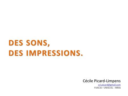 DES SONS, DES IMPRESSIONS. Cécile Picard-Limpens
