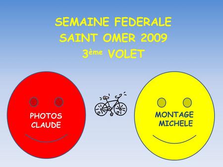 SEMAINE FEDERALE SAINT OMER 2009 3 ème VOLET PHOTOS CLAUDE MONTAGE MICHELE.