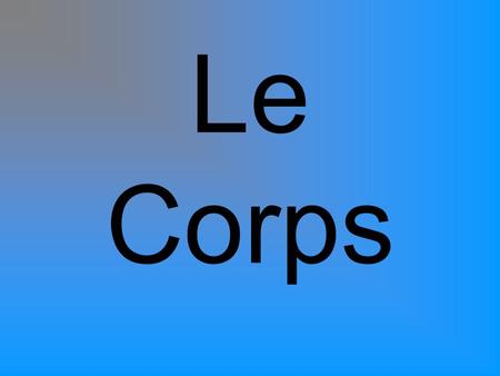 Le Corps.