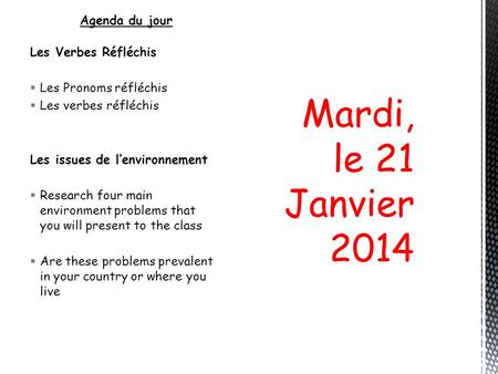 Mardi, le 21 Janvier 2014 Agenda du jour Les Verbes Réfléchis