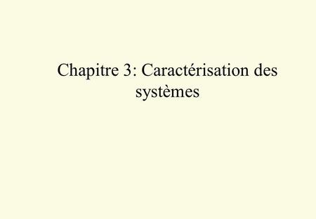 Chapitre 3: Caractérisation des systèmes