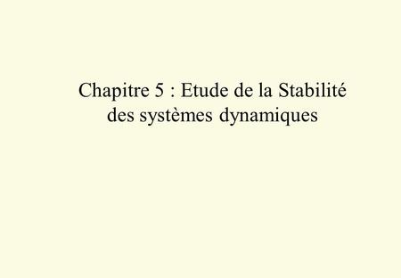 Chapitre 5 : Etude de la Stabilité des systèmes dynamiques
