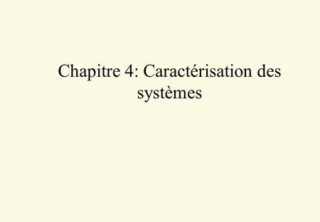 Chapitre 4: Caractérisation des systèmes