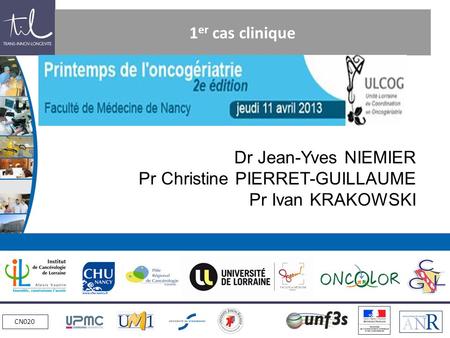 CN020 1 er cas clinique Dr Jean-Yves NIEMIER Pr Christine PIERRET-GUILLAUME Pr Ivan KRAKOWSKI.