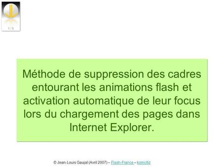 Méthode de suppression des cadres entourant les animations flash et activation automatique de leur focus lors du chargement des pages dans Internet Explorer.
