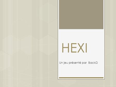 HEXI Un jeu présenté par BackΩ. Pourquoi Hexi est exceptionnel Un jeu en tour par tour dans un univers fantastique et totalement délirant où la réflexion.