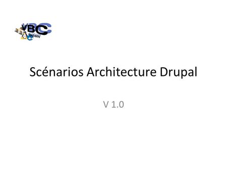 Scénarios Architecture Drupal V 1.0. Scénario 1 : La base de données est également installée sur celui-ci. Le client ici fait office dinjecteur. Drupal.