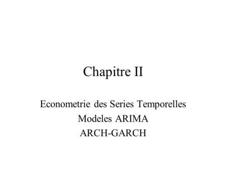 Econometrie des Series Temporelles Modeles ARIMA ARCH-GARCH