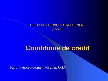 GESTION DU FONDS DE ROULEMENT (FEC451) Conditions de crédit