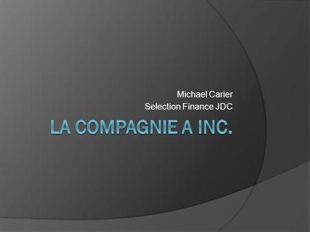 Michael Carier Selection Finance JDC. Ordre du Jour Objectif Situation actuelle vs Secteur Recommandation Conclusion.