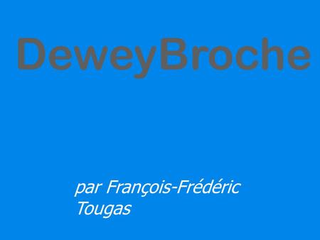 DeweyBroche par François-Frédéric Tougas. c i b l e comprendre identifier bâtir l a n c e r évaluer 2.