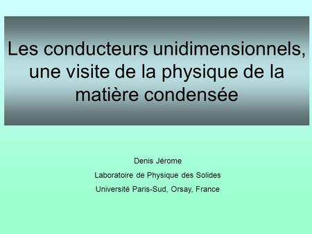 Denis Jérome Laboratoire de Physique des Solides