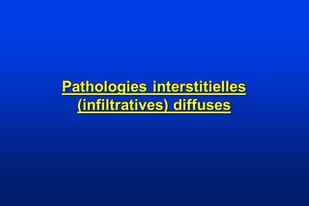 Pathologies interstitielles (infiltratives) diffuses