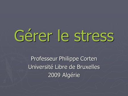 Professeur Philippe Corten Université Libre de Bruxelles 2009 Algérie
