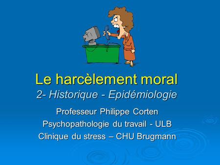 Le harcèlement moral 2- Historique - Epidémiologie