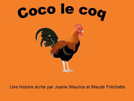 Une histoire écrite par Joanie Maurice et Maude Fréchette