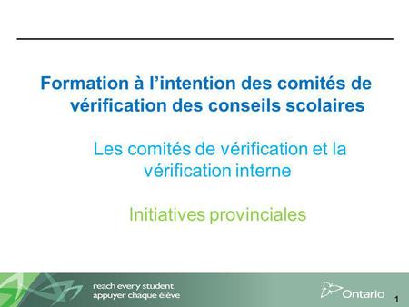 1 Formation à lintention des comités de vérification des conseils scolaires Les comités de vérification et la vérification interne Initiatives provinciales.