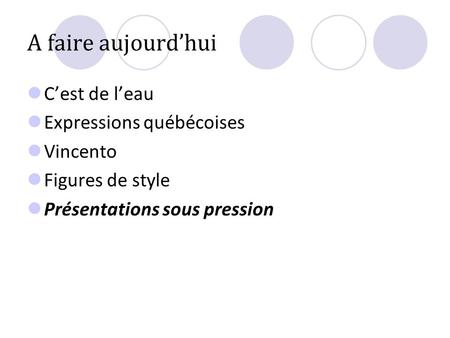 A faire aujourdhui Cest de leau Expressions québécoises Vincento Figures de style Présentations sous pression.
