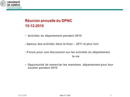 Réunion annuelle du DPNC 15-12-2010 - Activités du département pendant 2010 - Aperçu des activités dans le futur – 2011 et plus loin - Forum pour une discussion.