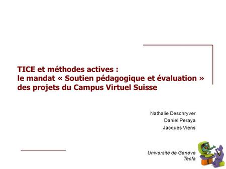 AIPU – mai 2002IntersTICES -  TICE et méthodes actives : le mandat « Soutien pédagogique et évaluation » des projets du Campus.