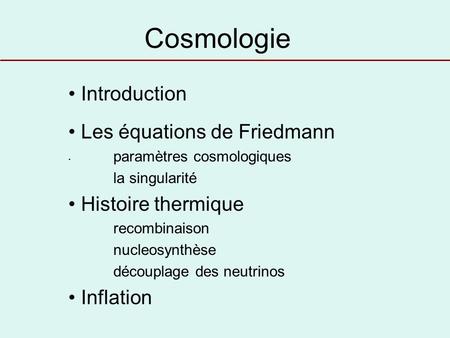 Cosmologie Introduction Les équations de Friedmann Histoire thermique