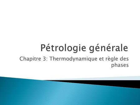 Chapitre 3: Thermodynamique et règle des phases