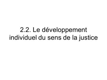 2.2. Le développement individuel du sens de la justice.