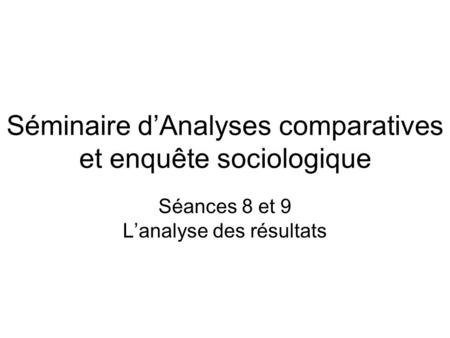 Séminaire d’Analyses comparatives et enquête sociologique