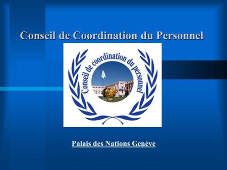 Conseil de Coordination du Personnel Palais des Nations Genève.